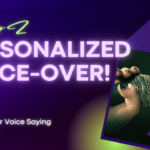 The Art of the Personalized Voice-Over! What is Your Voice Saying About You?