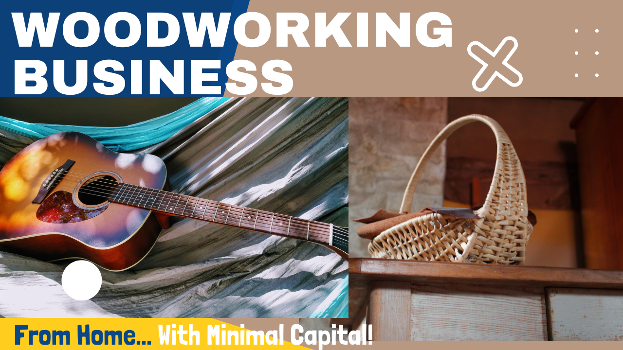 Woodworking Business From Home... With Minimal Capital!